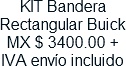 KIT Bandera Rectangular Buick MX $ 3400.00 + IVA envio incluido