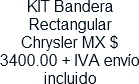 KIT Bandera Rectangular Chrysler MX $ 3400.00 + IVA envio incluido