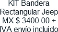 KIT Bandera Rectangular Jeep MX $ 3400.00 + IVA envio incluido